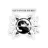 MK - GET OVER HERE - Stickers