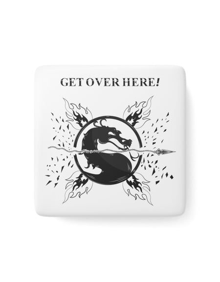 MK - GET OVER HERE - Porcelain Magnet